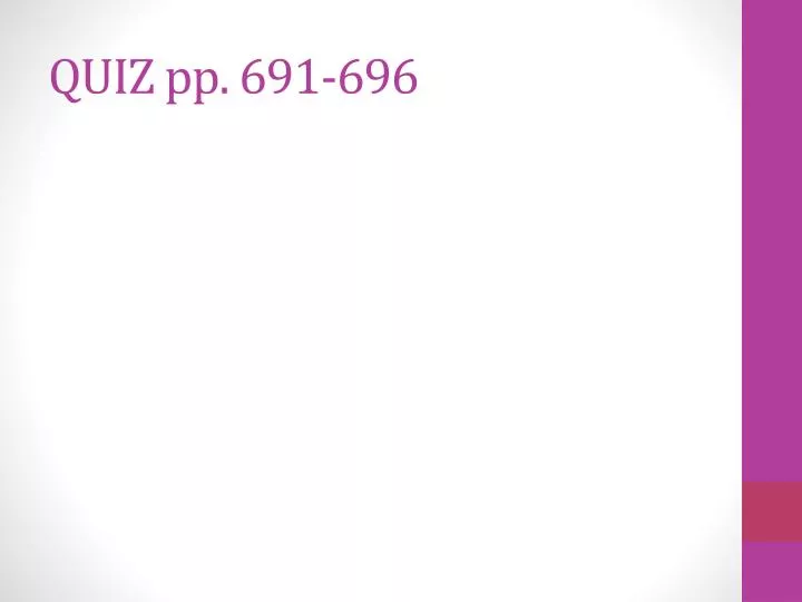 quiz pp 691 696