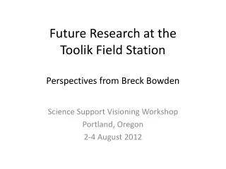 Future Research at the Toolik Field Station Perspectives from Breck Bowden