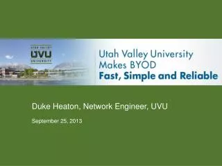 Duke Heaton, Network Engineer, UVU September 25, 2013