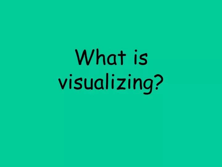 what is visualizing