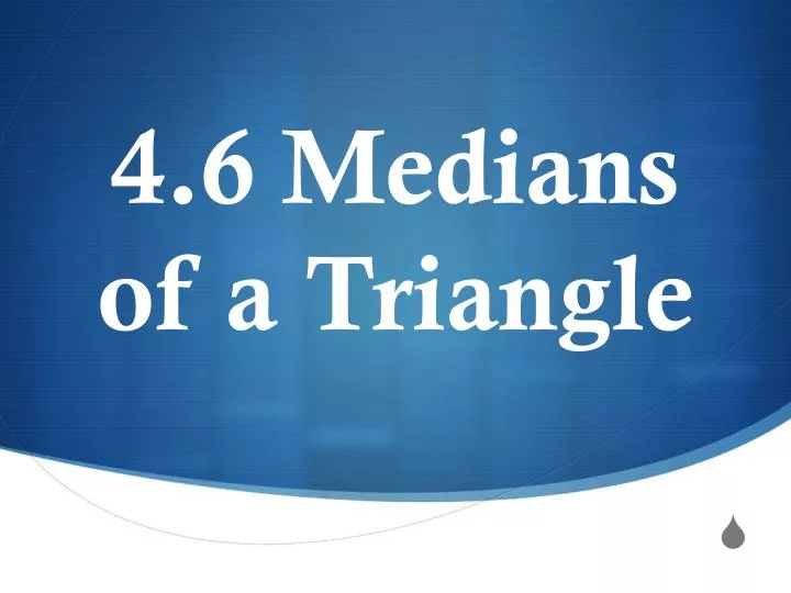 4 6 medians of a triangle