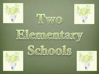 Two Elementary Schools