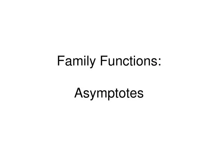 family functions asymptotes