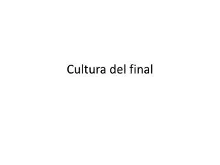 Cultura del final