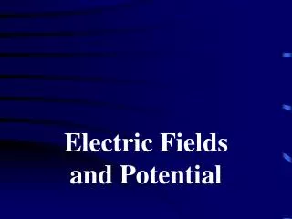 Electric Fields and Potential