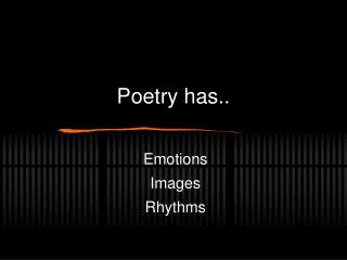 Poetry has..