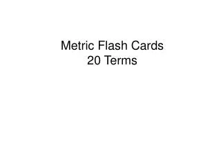 Metric Flash Cards 20 Terms