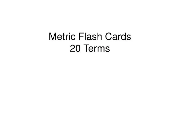 metric flash cards 20 terms