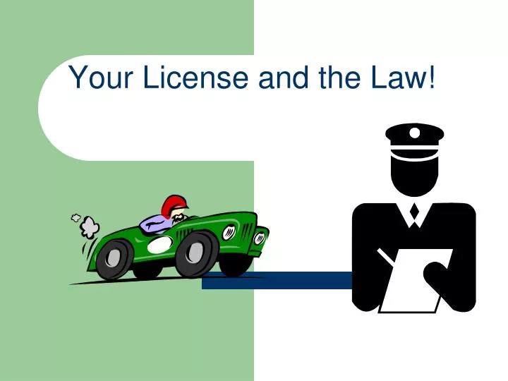 your license and the law