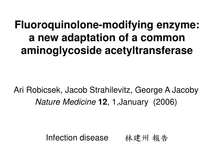 fluoroquinolone modifying enzyme a new adaptation of a common aminoglycoside acetyltransferase