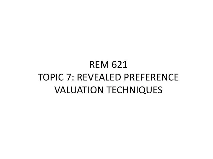 rem 621 topic 7 revealed preference valuation techniques
