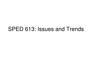 sped 613 issues and trends