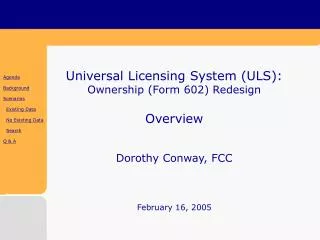 Universal Licensing System (ULS): Ownership (Form 602) Redesign Overview Dorothy Conway, FCC