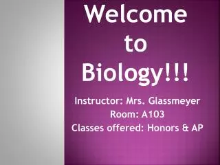 Welcome to Biology!!!