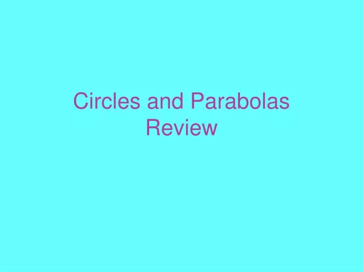 circles and parabolas review