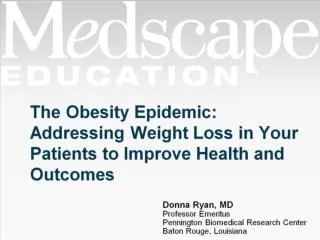 The Obesity Epidemic: Addressing Weight Loss in Your Patients to Improve Health and Outcomes
