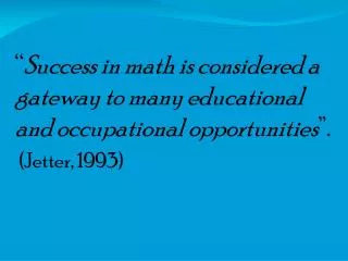 “ Success in math is considered a gateway to many educational and occupational opportunities ”.