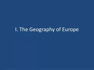 I. The Geography of Europe
