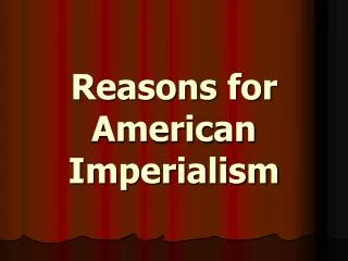 Reasons for American Imperialism