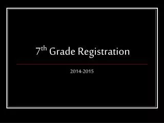 7 th Grade Registration