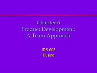Chapter 6 Product Development: A Team Approach