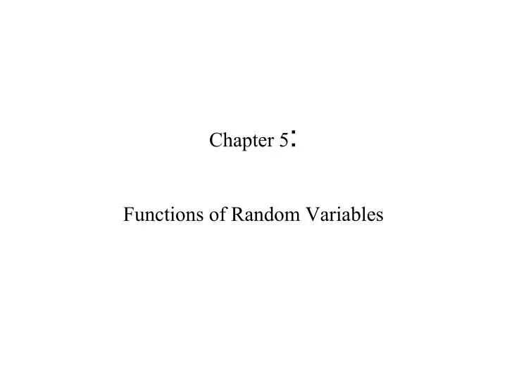 chapter 5 functions of random variables
