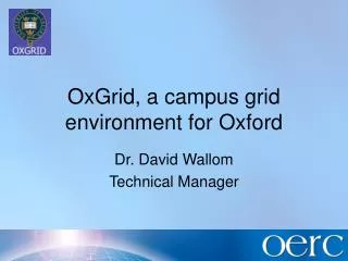 OxGrid, a campus grid environment for Oxford