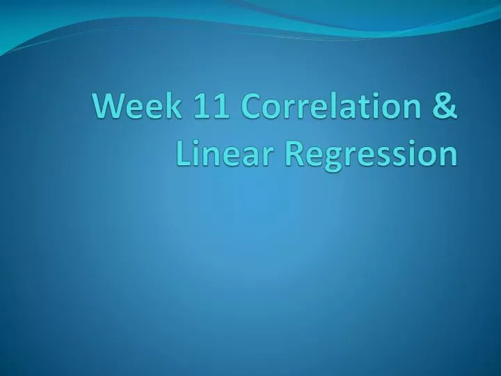 week 11 correlation linear regression
