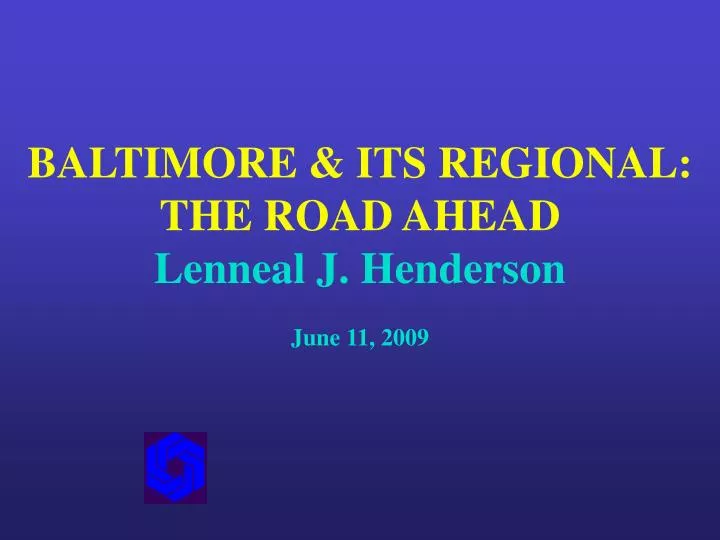 baltimore its regional the road ahead lenneal j henderson june 11 2009