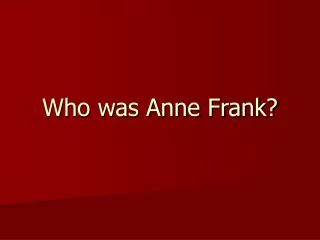 Who was Anne Frank?