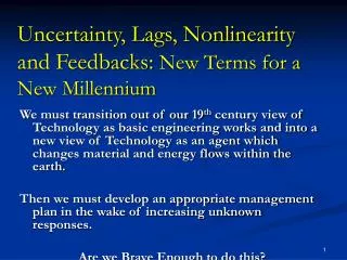 Uncertainty, Lags, Nonlinearity and Feedbacks: New Terms for a New Millennium