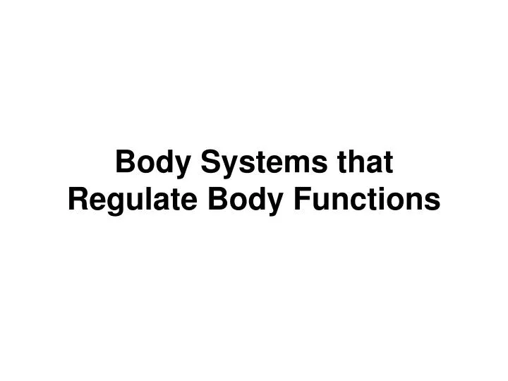 body systems that regulate body functions
