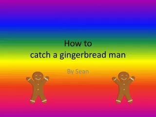 how to catch a gingerbread man