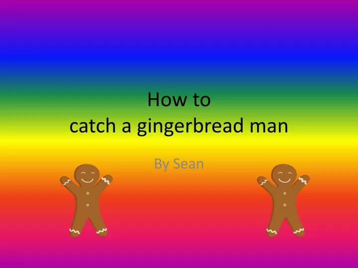 how to catch a gingerbread man