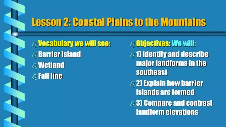 lesson 2 coastal plains to the mountains