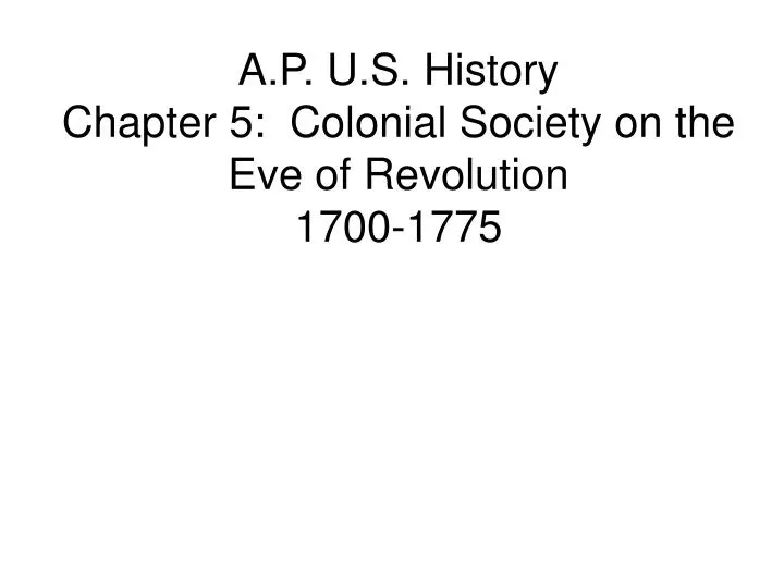 a p u s history chapter 5 colonial society on the eve of revolution 1700 1775