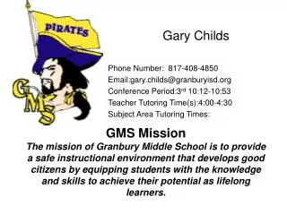 Gary Childs Phone Number: 817-408-4850 Email:gary.childs@granburyisd