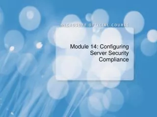 Module 14: Configuring Server Security Compliance