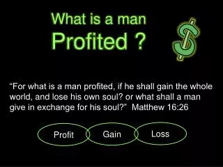 What is a man Profited ?