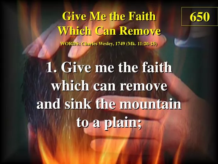 give me the faith which can remove 1