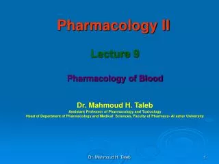 Pharmacology II Lecture 9 Pharmacology of Blood Dr. Mahmoud H. Taleb