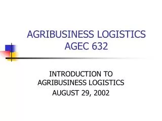 AGRIBUSINESS LOGISTICS AGEC 632