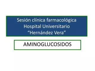 Sesión clínica farmacológica Hospital Universitario “Hernández Vera”