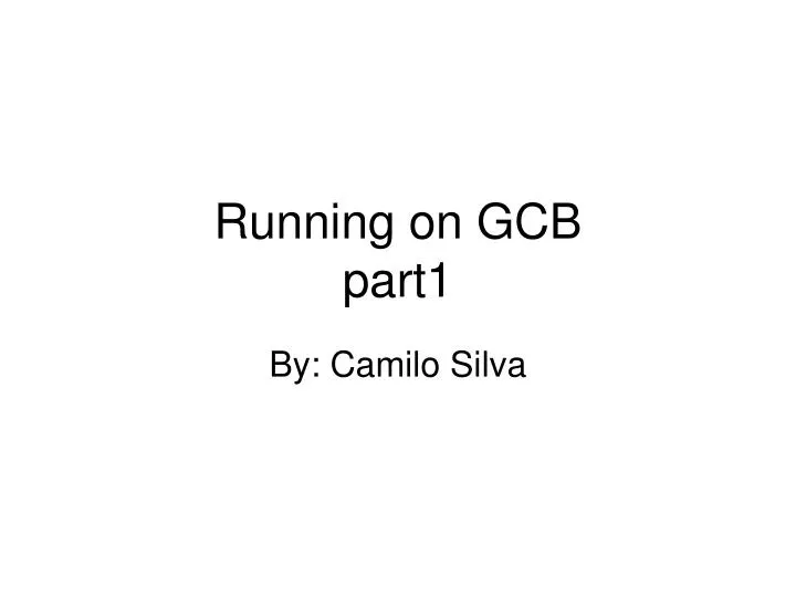 running on gcb part1