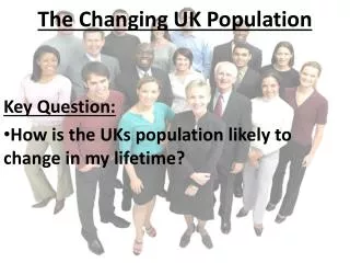 The Changing UK Population