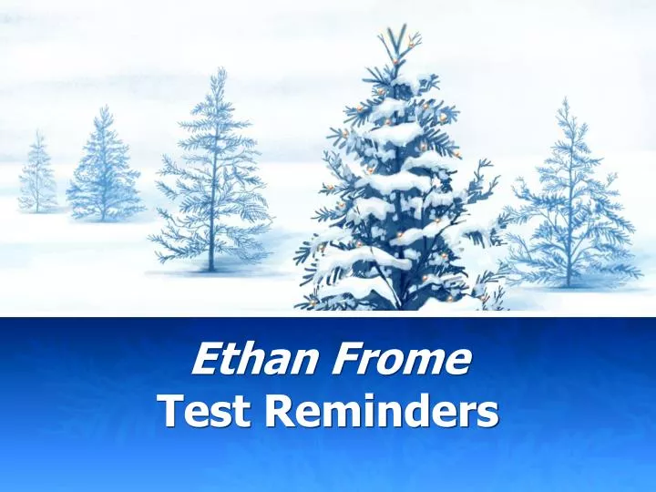 ethan frome test reminders