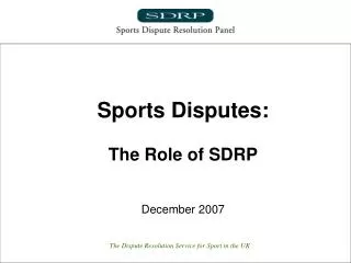 Sports Disputes: The Role of SDRP December 2007