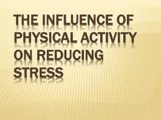 The INFLUENCE OF PHYSICAL ACTIVITY on REDUCING STRESS