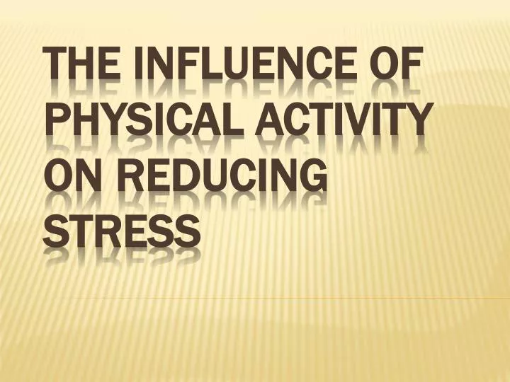 the influence of physical activity on reducing stress