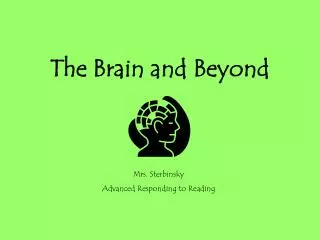 The Brain and Beyond